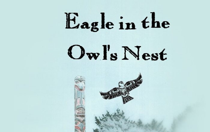 Eagle in the Owl’s Nest by Marlana Williams, Vancouver Island, British Columbia