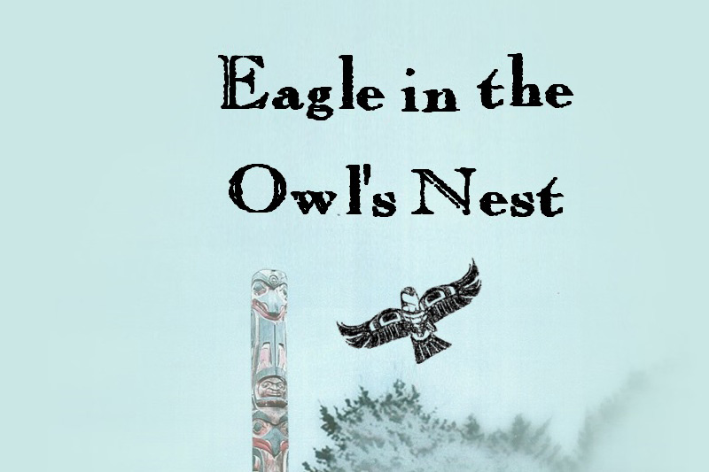 Eagle in the Owl’s Nest by Marlana Williams, Vancouver Island, British Columbia