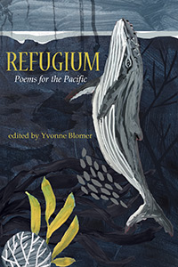 Refugium, Poems for the Pacific Edited by Yvonne Blomer - Caitlin Press
