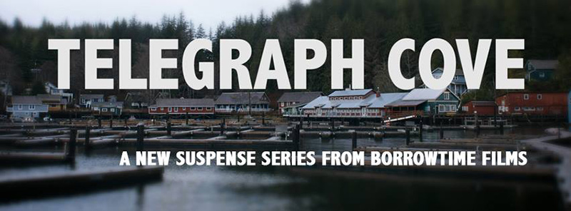 Telegraph Cove: A Miniseries based in Telegraph Cove on Vancouver Island, British Columbia, Canada