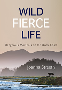 Wild Fierce Life by Joanna Streetly - Caitlin Press